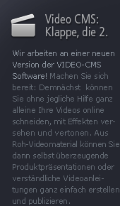 Denächst: Die neue VIDEO-CMS-Lösung